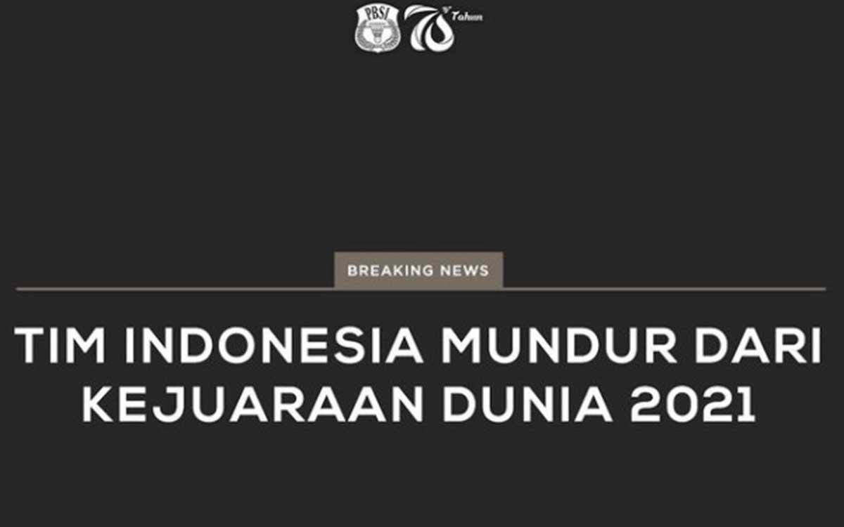 Pengumuman PBSI - Indonesia Mundur dari Kejuaraan Dunia 2021