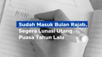 Sudah Bulan Rajab, Sebaiknya Segera Lunasi Utang Puasamu
